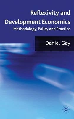 Reflexivity and Development Economics Methodology Policy and Practice (H/C)