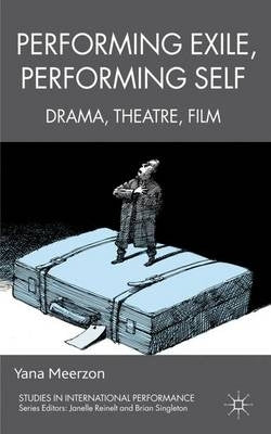 Performing Exile Performing Self Drama Theatre Film (H/C)