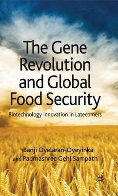 Gene Revolution and Global Food Security Biotechnology Innovation in Latecomers (H/C)