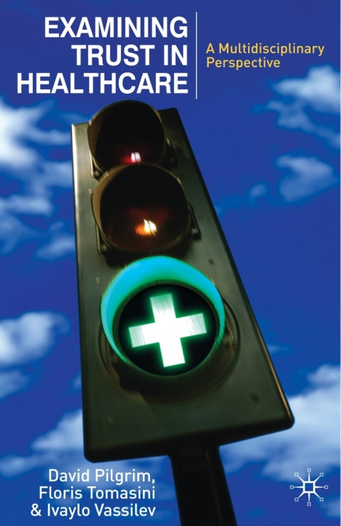 Examining Trust in Healthcare a Multidisciplinary Perspective