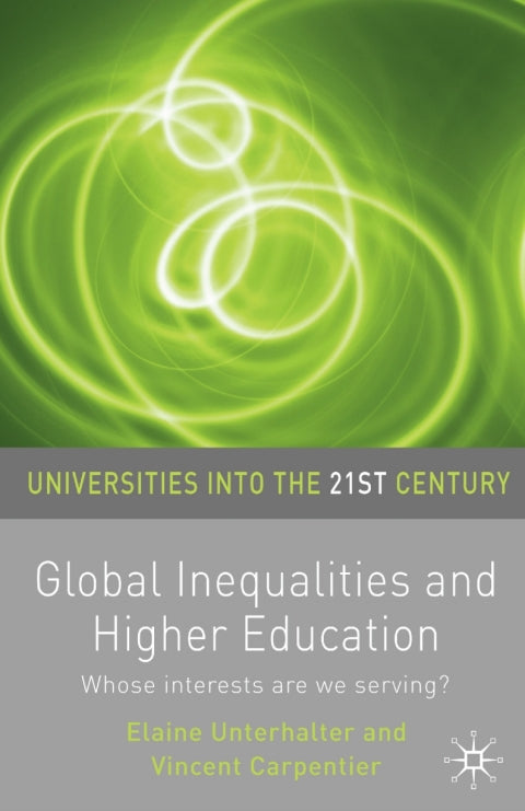 Global Inequalities and Higher Education Whose Interests Are You Serving
