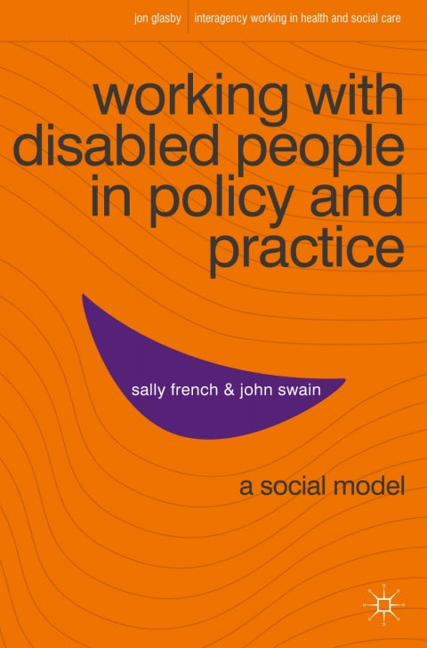 Working With Disabled People in Policy and Practice a Social Model