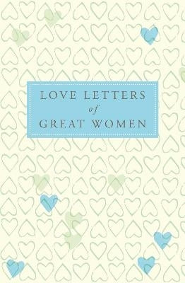 Love Letters of Great Women (H/C)