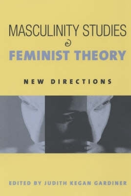 Masculinity Studies and Feminist Theory New Directions