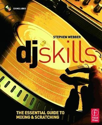 Dj Skills the Essential Guide to Mixing and Scratching (Cd Included)