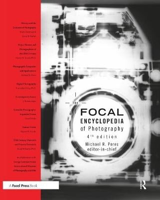 Focal Encyclopedia of Photography Digital Imaging Theory and Applications History and Science