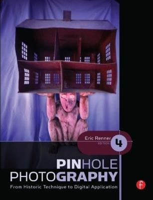 Pinhole Photography From Historic Technique to Digital Application