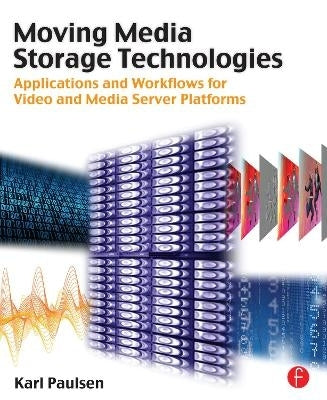 Moving Media Storage Technologies Applications and Workflows for Video and Media Server Platforms