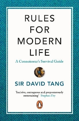 Rules for Modern Life a Connoisseurs Survival Guide