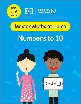 Maths No Problem Numbers to 10 Ages 4 to 6 (Key Stage 1)