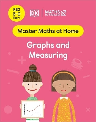 Maths No Problem Graphs and Measuring Ages 8 to 9 (Key Stage 2)