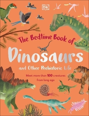 Bedtime Book of Dinosaurs and Other Prehistoric Life (H/C)