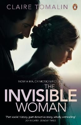 Invisible Woman the Story of Nelly Ternan and Charles Dickens