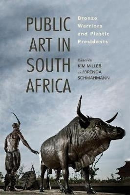 Public Art in SA Bronze Warriors and Plastic Presidents