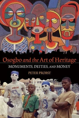 Osogbo and the Art of Heritage Monuments Deities and Money