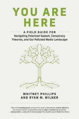 You Are Here a Field Guide for Navigating Polarized Speech Conspiracy Theories and Our Polluted Med