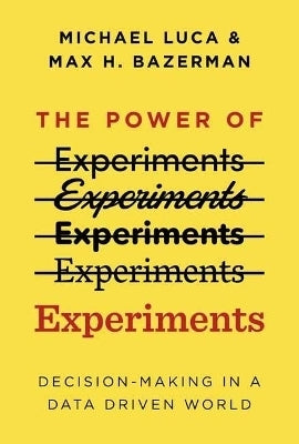 Power of Experiments Decision Making in a Data Driven World