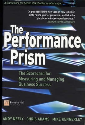 Performance Prism the Scorecard for Measuring and Managing Stakeholder Relationships (Cd Included)