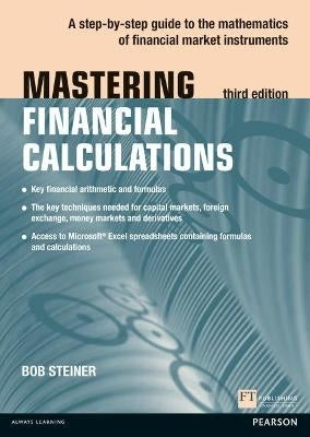Mastering Financial Calculations a Step by Step Guide to the Mathematics of Financial Market Instru