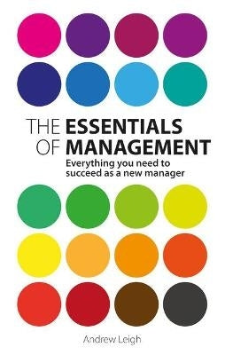 Essentials of Management Everything You Need to Succeed As a New Manager