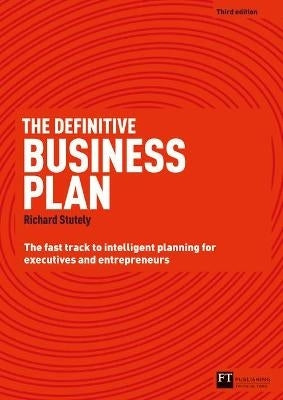 Definitive Business Plan the Fast Track to Intelligent Planning for Executives and Entrepreuners