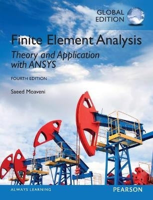 Finite Element Analysis Theory and Application With Ansys