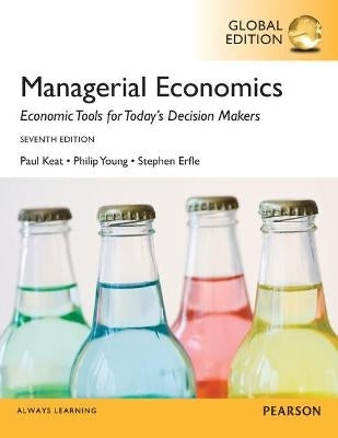 Managerial Economics Economic Tools for Todays Decision Makers