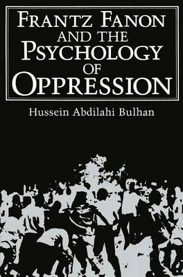 Frantz Fanon and the Psychology of Oppression