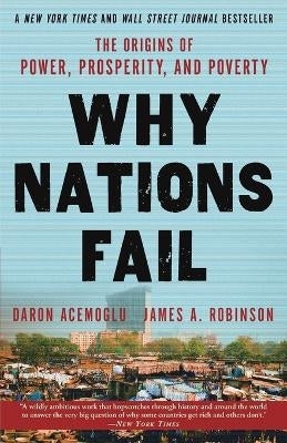 Why Nations Fail the Origins of Power Prosperity and Poverty