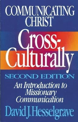 Communicating Christ Cross Culturally Intro to Missionary Communication