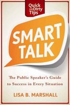Smart Talk the Public Speakers Guide to Success in Every Situation