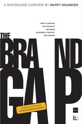 Brand Gap How to Bridge the Distance Between Business Strategy and Design (Revised)