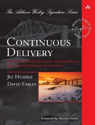 Continuous Delivery Reliable Software Releases Through Build Test and Deployment Automation (H/C)