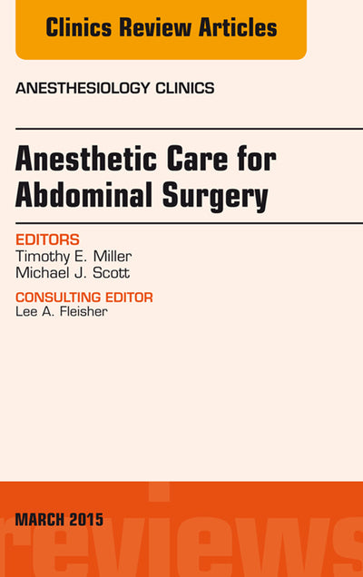 Anesthetic Care for Abdominal Surgery, an Issue of Anesthesiology Clinics