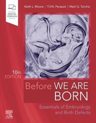 Before We Are Born Essentials of Embryology and Birth Defects