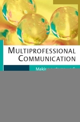 Multiprofessional Communication Making Systems Work for Children