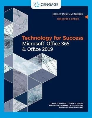 Technology for Success and Shelly Cashman Series Microsoft R Office 365 and Office 2019