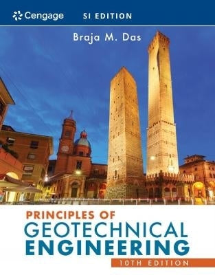 Principles of Geotechnical Engineering ( Si Edition)