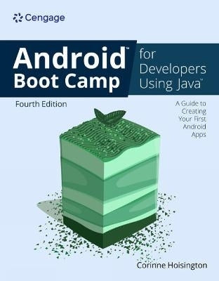 Android Boot Camp for Developers Using Java a Guide to Creating Your First Android Apps