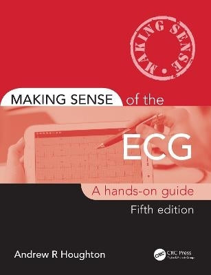 Making Sense of the Ecg a Hands on Guide