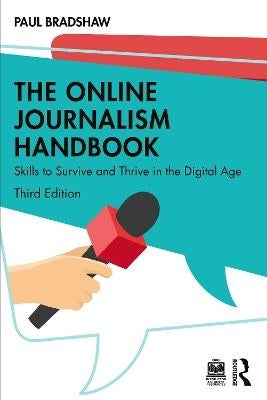 Online Journalism Handbook Skills to Survive and Thrive in the Digital Age