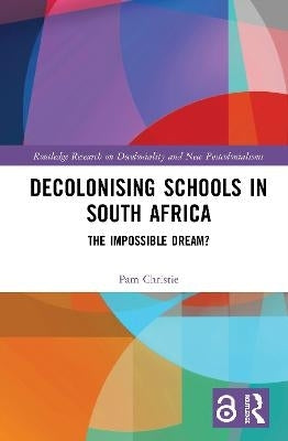 Decolonising Schools in SA the Impossible Dream (H/C)