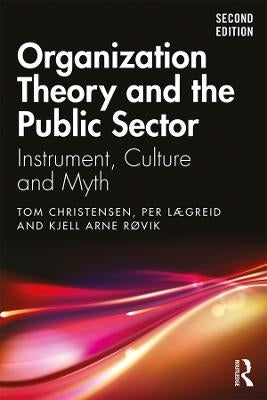 Organization Theory and the Public Sector Instrument Culture and Myth