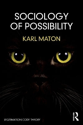 Sociology of Possibility an Invitation to Legitimation Code Theory (Pb)