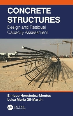 Concrete Structures Design and Residual Capacity Assessment