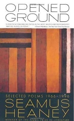 Opened Ground Selected Poems - 1966 - 1996