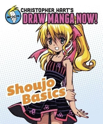 Christopher Harts Draw Manga Now! Shoujo Basics