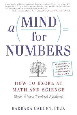 Mind for Numbers How to Excel at Math and Science (Even If You Flunked Algebra)