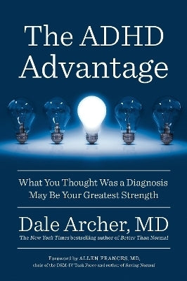 Adhd Advantage What You Thought Was a Diagnosis May Be Your Greatest Strength