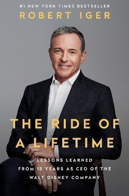 Ride of a Lifetime Lessons Learned From 15 Years As Ceo of the Walt Disney Company